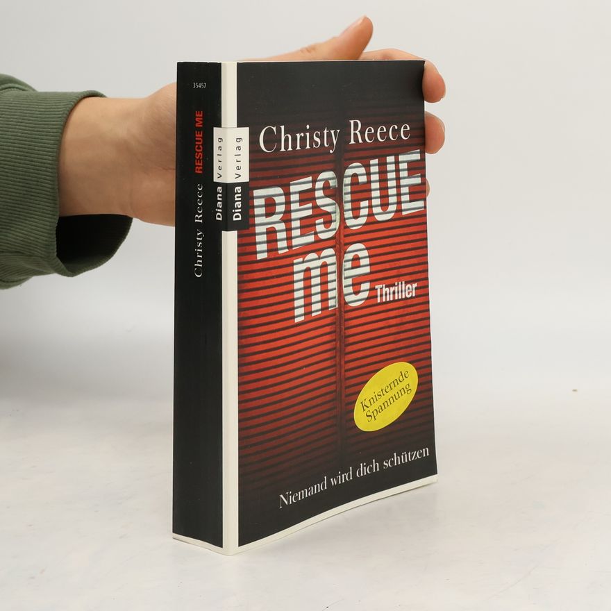 Christy Reece Rescue me - Niemand wird dich schützen. Thriller