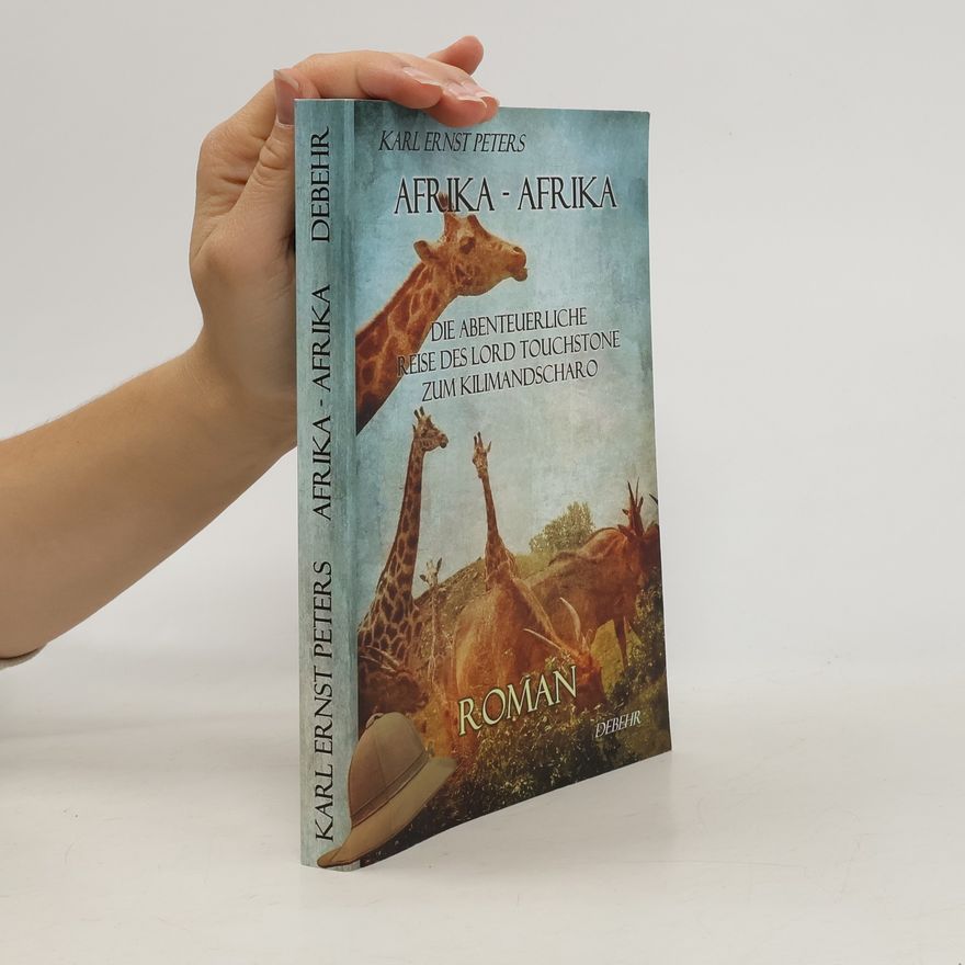 Karl E. Peters Afrika - Afrika - oder - Die abenteuerliche Reise des Lord Touchstone zum Kilimandscharo