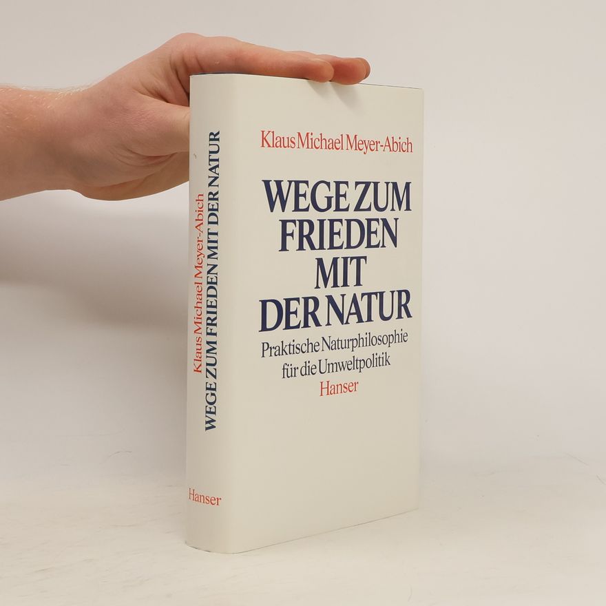 Klaus Michael Meyer-Abich Wege zum Frieden mit der Natur