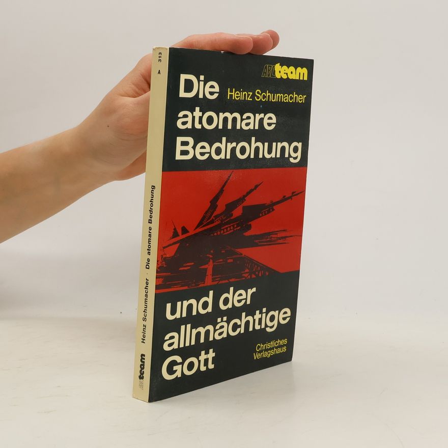 Karl Schumacher Die atomare Bedrohung und der allmächtige Gott