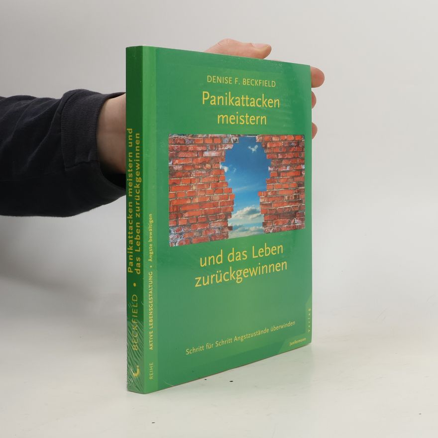 Denise F. Beckfield Panikattacken meistern und das Leben zurückgewinnen