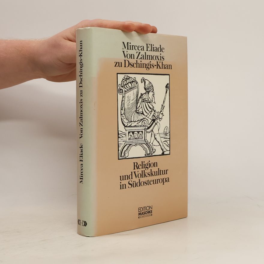 Mircea Eliade Von Zalmoxis zu Dschingis-Khan