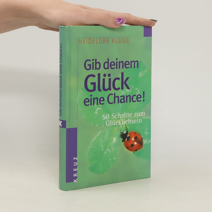 Heidelore Kluge Gib deinem Glück eine Chance