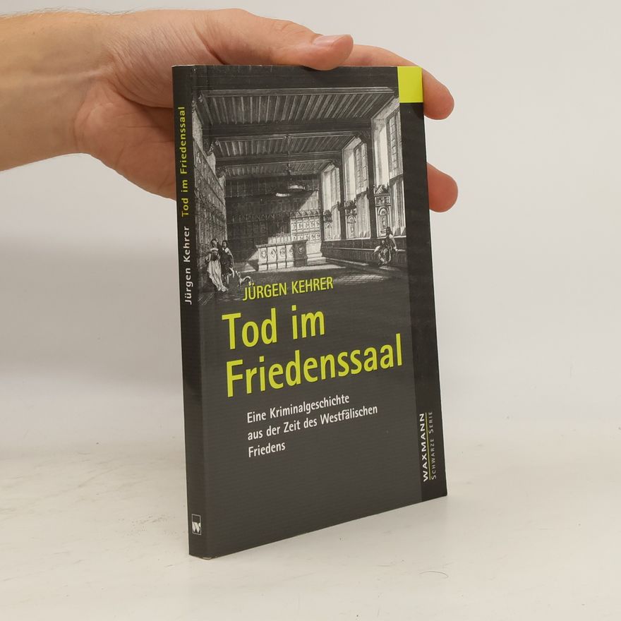 Jürgen Kehrer Tod im Friedenssaal