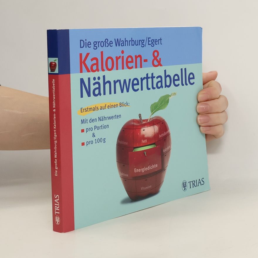 Ursel Wahrburg Die große Wahrburg-Egert-Kalorien-&-Nährwerttabelle