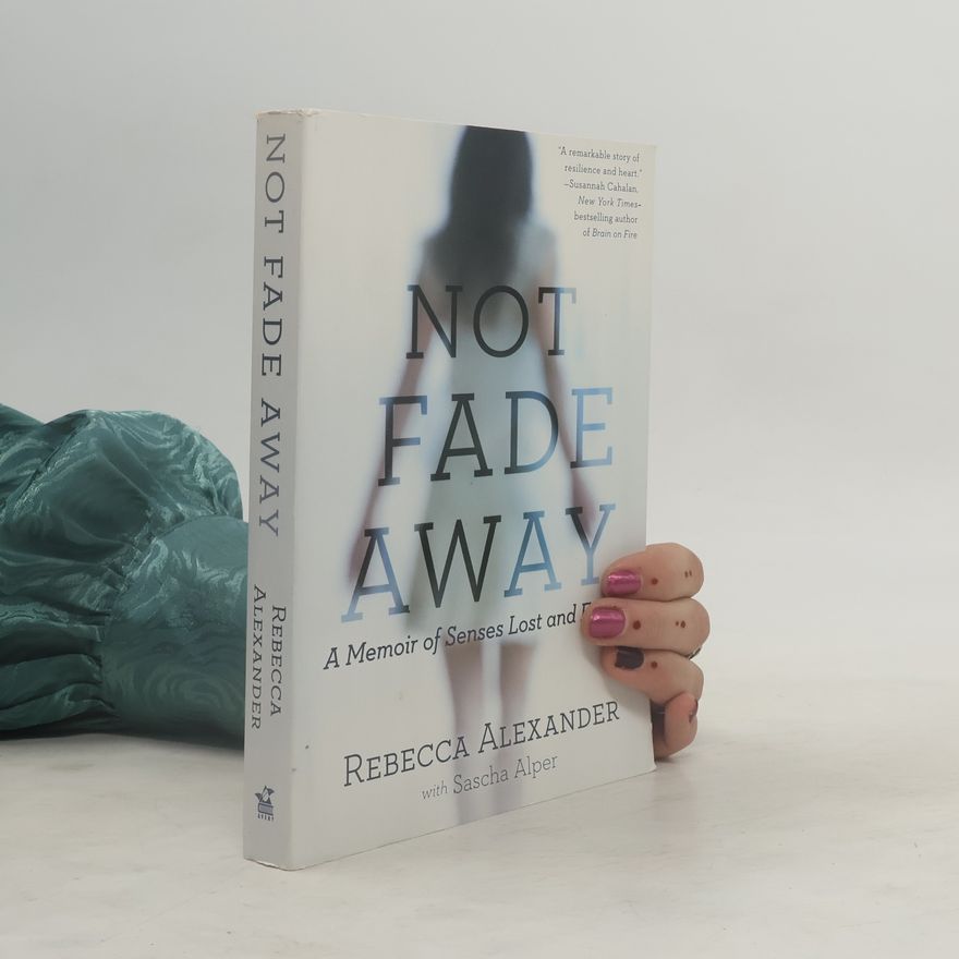 Rebecca A. Alexander Not Fade Away