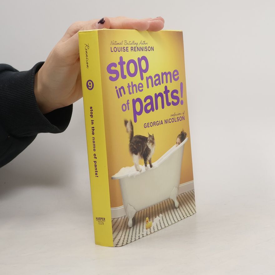 Louise Rennison Confessions of Georgia Nicolson - 9: Stop in the Name of Pants!