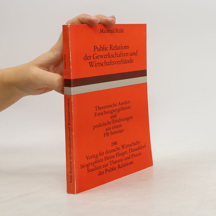 Manfred Rühl Public Relations der Gewerkschaften und Wirtschaftsverbände