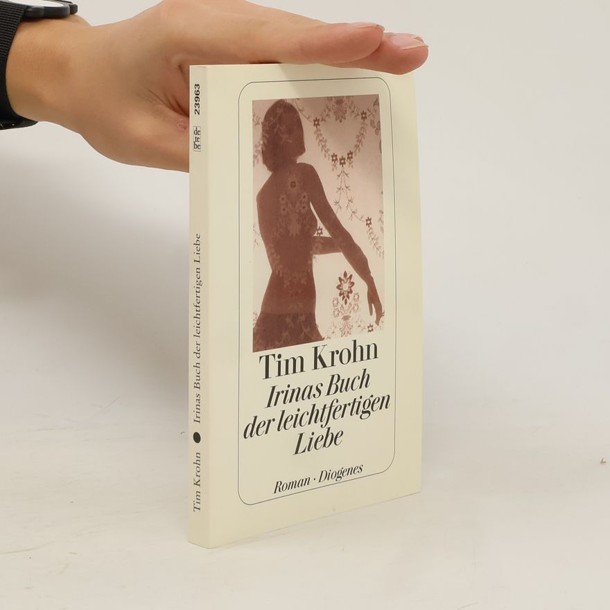 Tim Krohn Irinas Buch der leichtfertigen Liebe