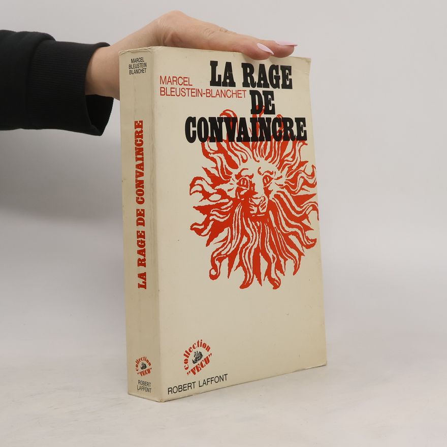 Marcel Bleustein-Blanchet La Rage de convaincre