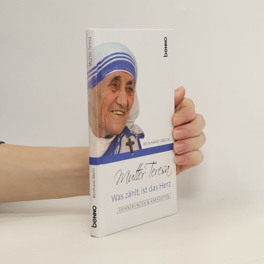 Reinhard Abeln Mutter Teresa - was zählt, ist das Herz