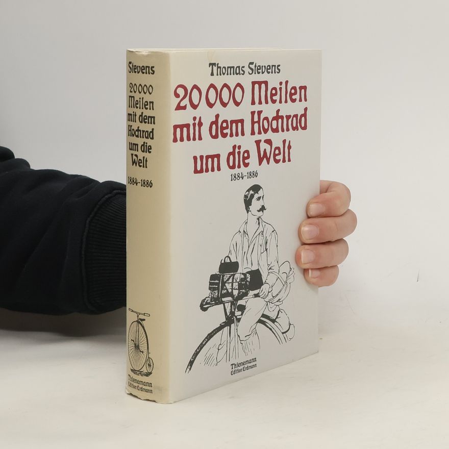 Thomas Stevens 20000 [Zwanzigtausend] Meilen mit dem Hochrad um die Welt