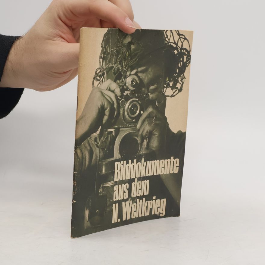 Autorenkollektiv Bilddokumente aus Dem II. Weltkrieg