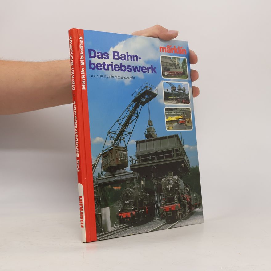 Various authors Das Bahnbetriebswerk für die H0 - Märklin - Modelleisenbahn