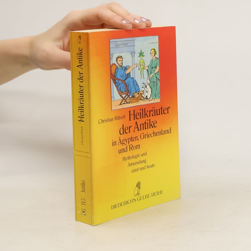 Christian Rätsch Heilkräuter der Antike in Ägypten, Griechenland und Rom