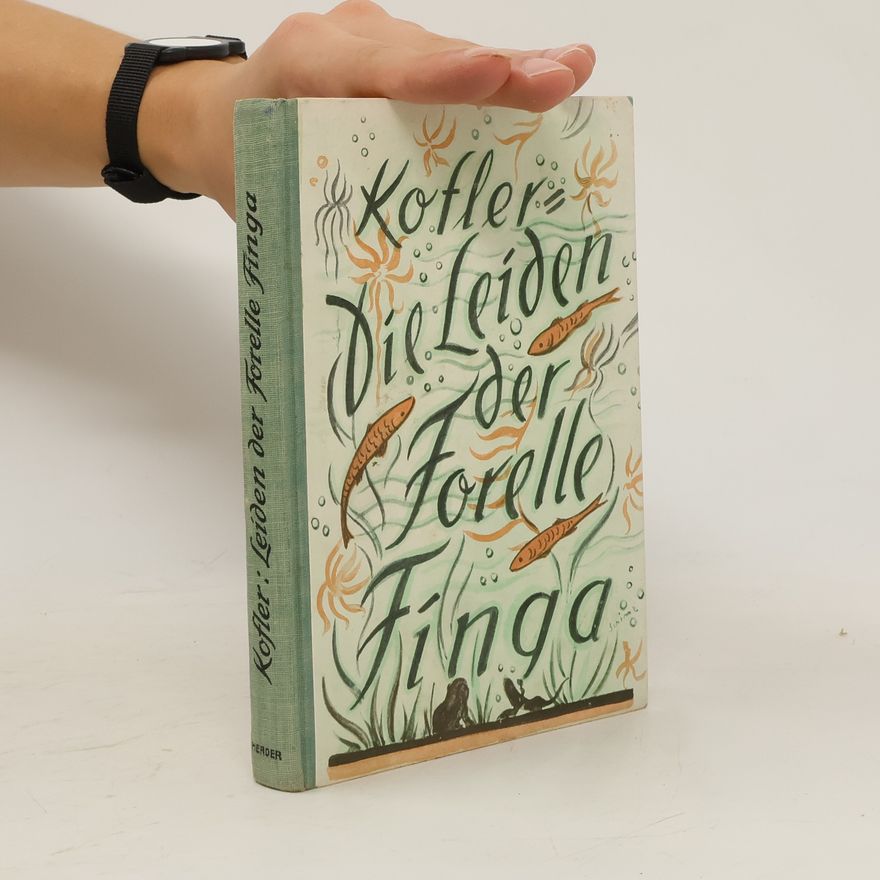 Franz Josef Kofler Die Leiden der Forelle Finga