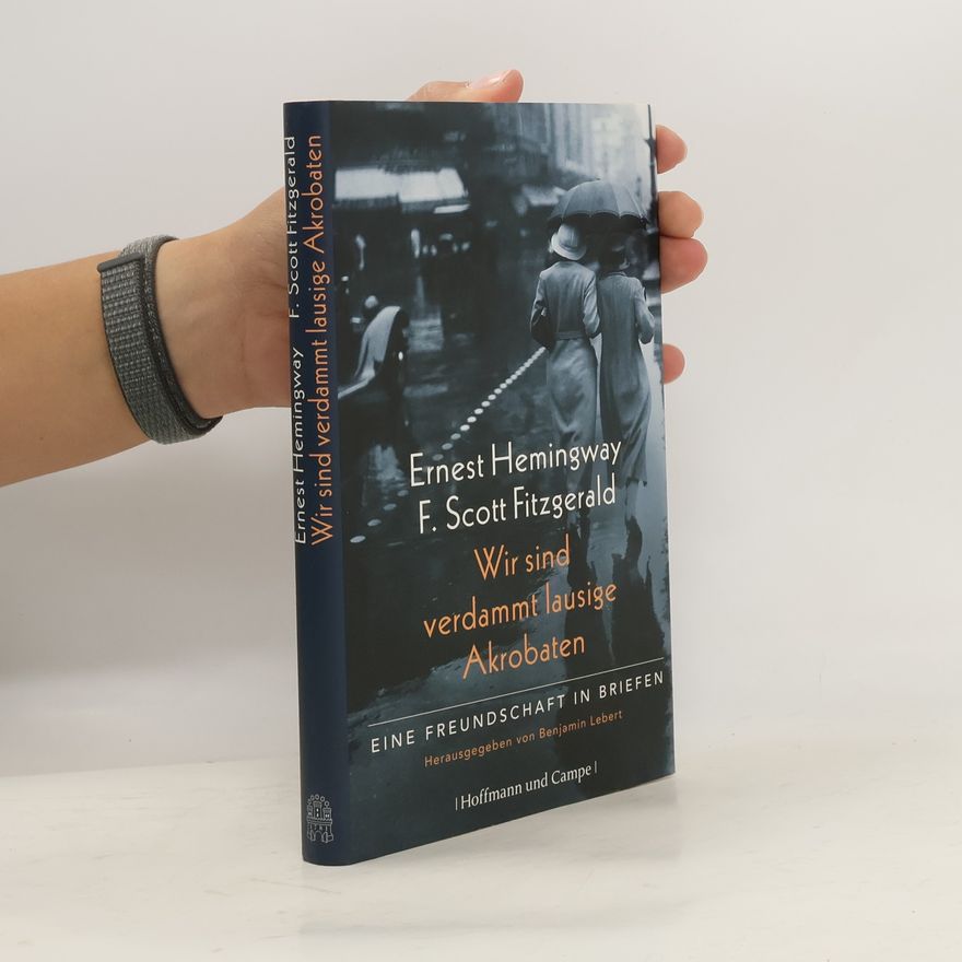 Ernest Hemingway Wir sind verdammt lausige Akrobaten