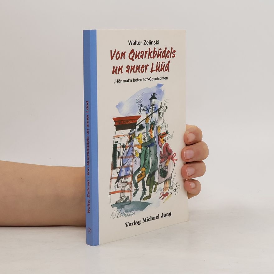 Walter Zelinski Von Quarkbüdels un anner Lüüd