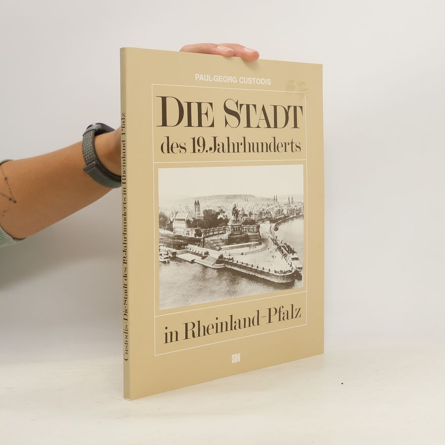 Georg Paul Die Stadt des 19. Jahrhunderts in Rheinland-Pfalz