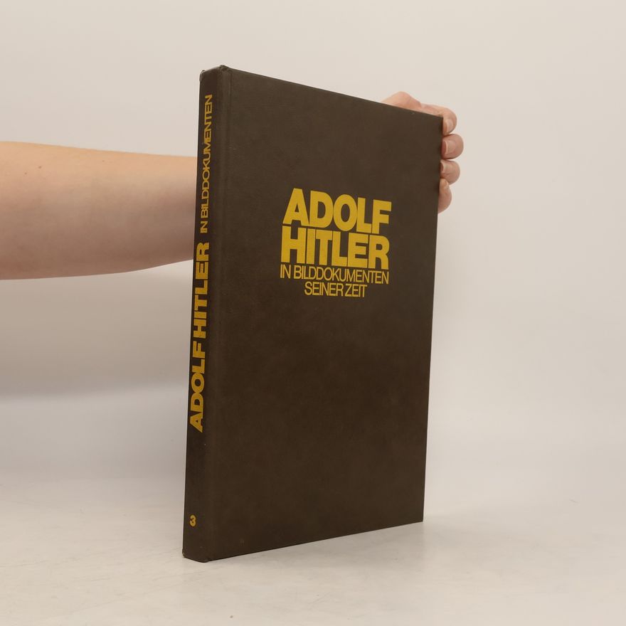 Autores varios Adolf Hitler in Bilddokumenten seiner Zeit
