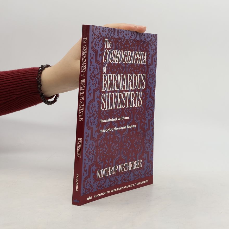 Winthrop Wetherbee The Cosmographia of Bernardus Silvestris