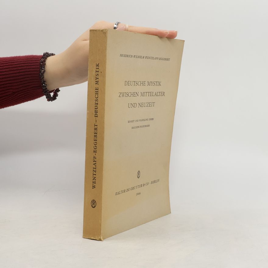 Friedrich-Wilhelm Wentzlaff-Eggebert Deutsche Mystik zwischen Mittelalter und Neuzeit