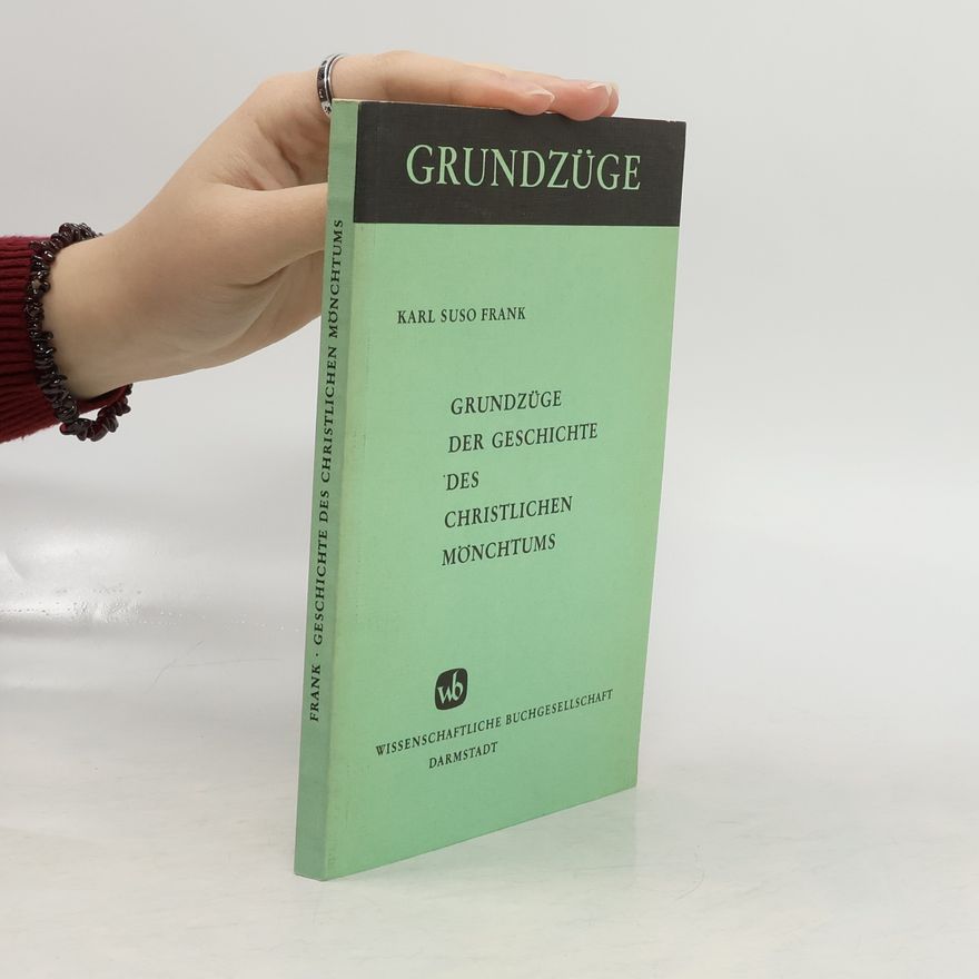 Karl Suso Frank Grundzüge der Geschichte des christlichen Mönchtums