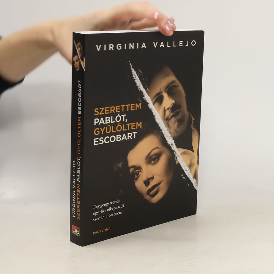 Virginia Vallejo Szerettem Pablót, Gyülötem Escobart