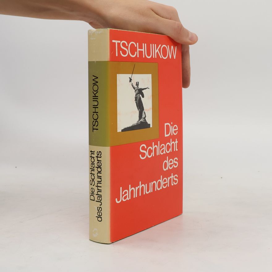 Vasilij Ivanovič Čujkov Die Schlacht des Jahrhunderts