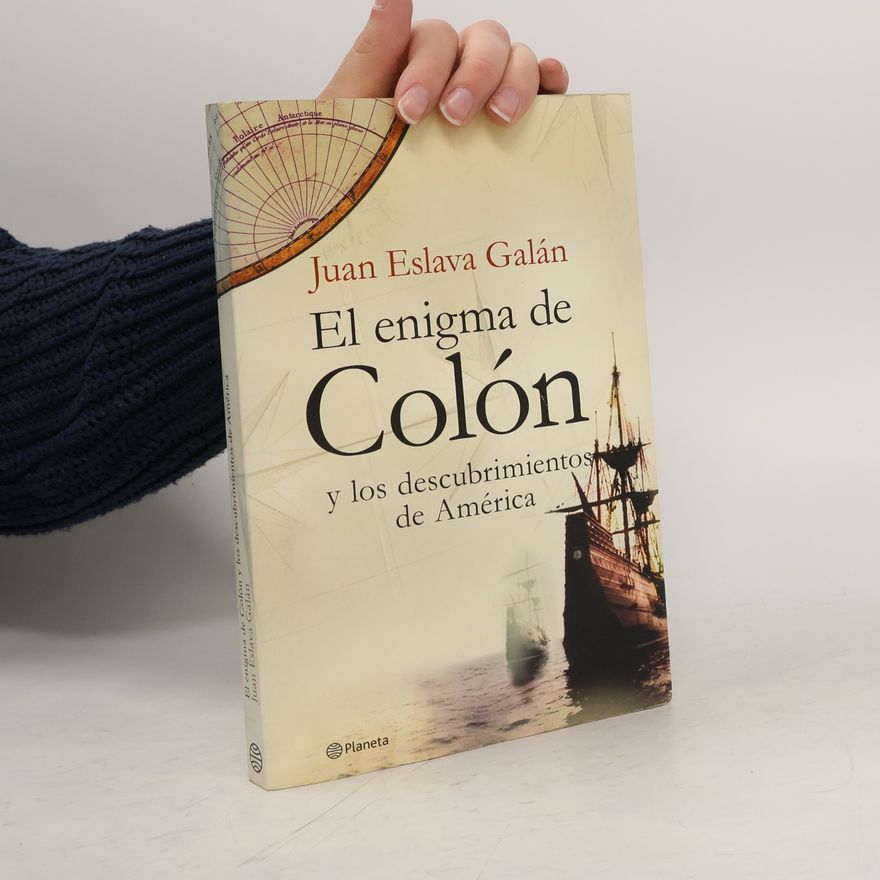Juan Eslava Galán El enigma de Colón y el descubrimiento de América