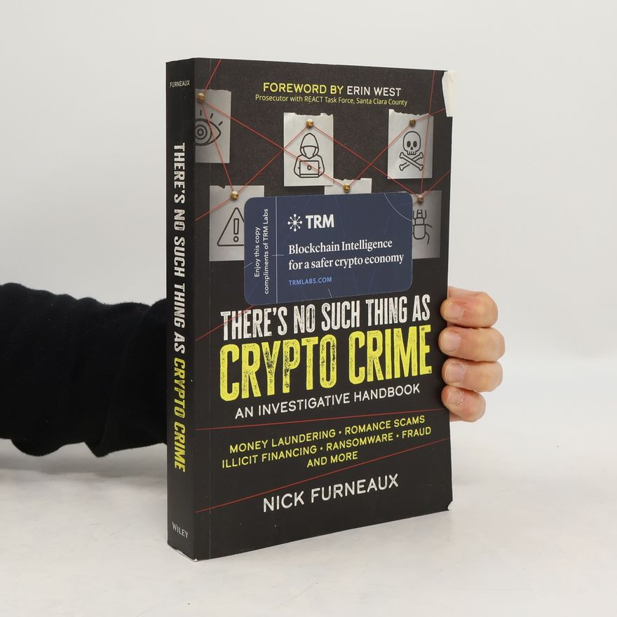 Nick Furneaux There's No Such Thing as Crypto Crime
