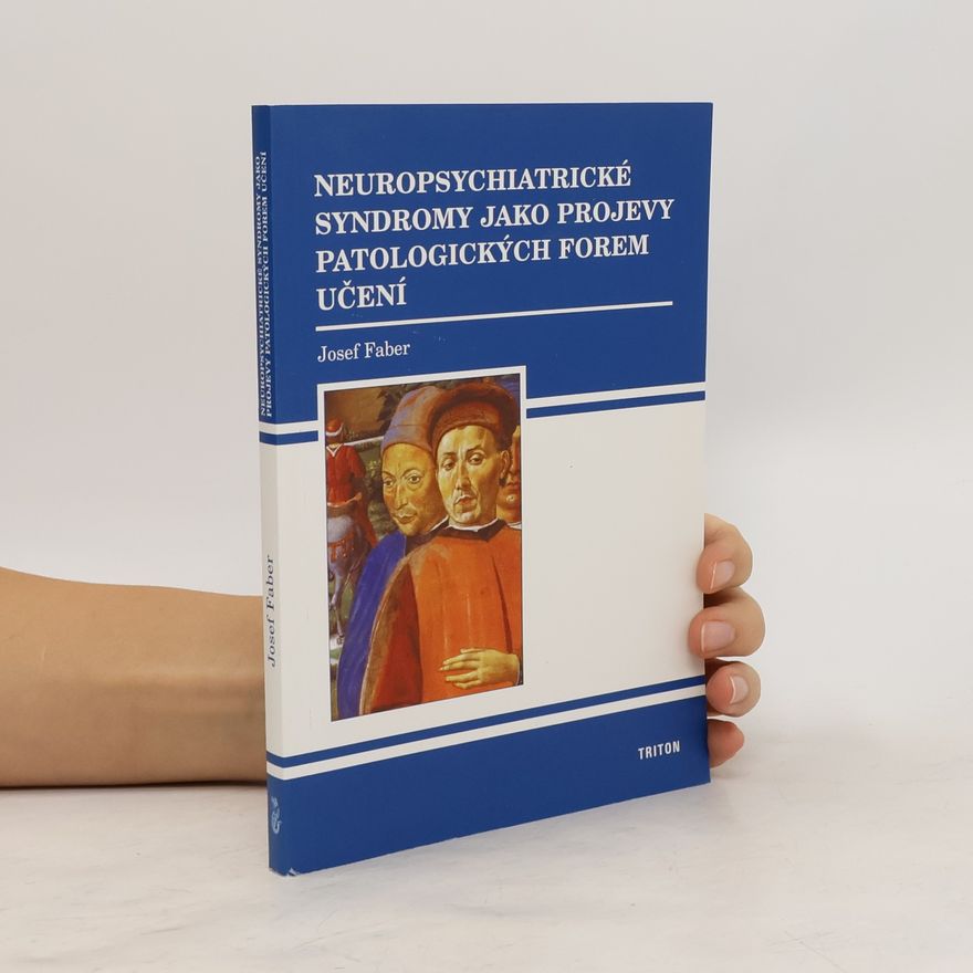 Josef Faber Neuropsychiatrické syndromy jako projevy patologických forem učení