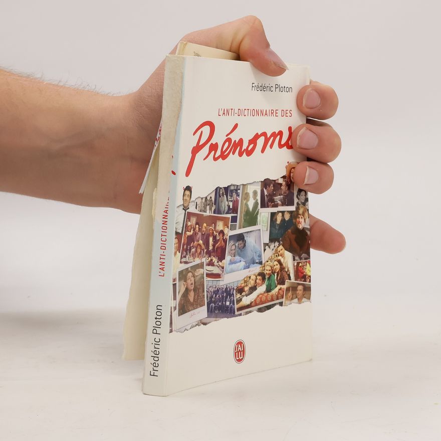 Frédéric Ploton Le prénom. L'anti-dictionnaire
