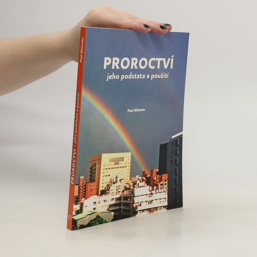 Paul Akimoto Proroctví - Jeho podstata a použití