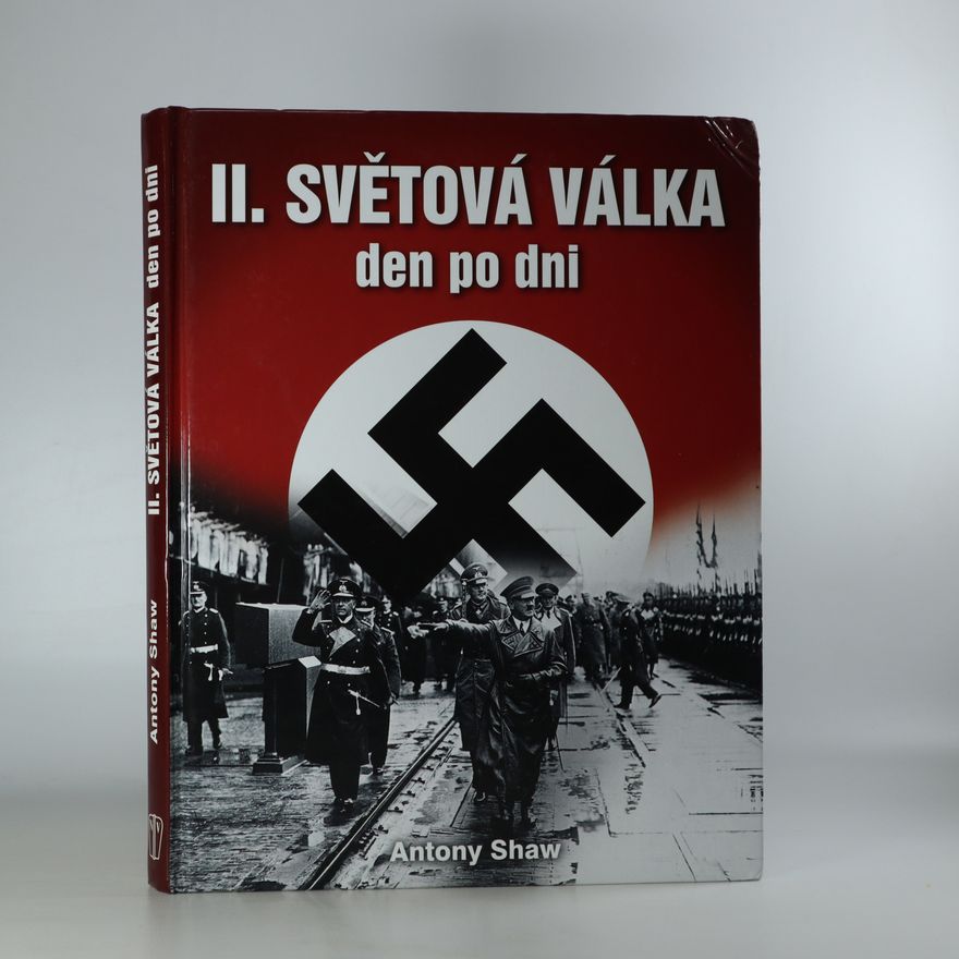 Antony Shaw Druhá světová válka den po dni