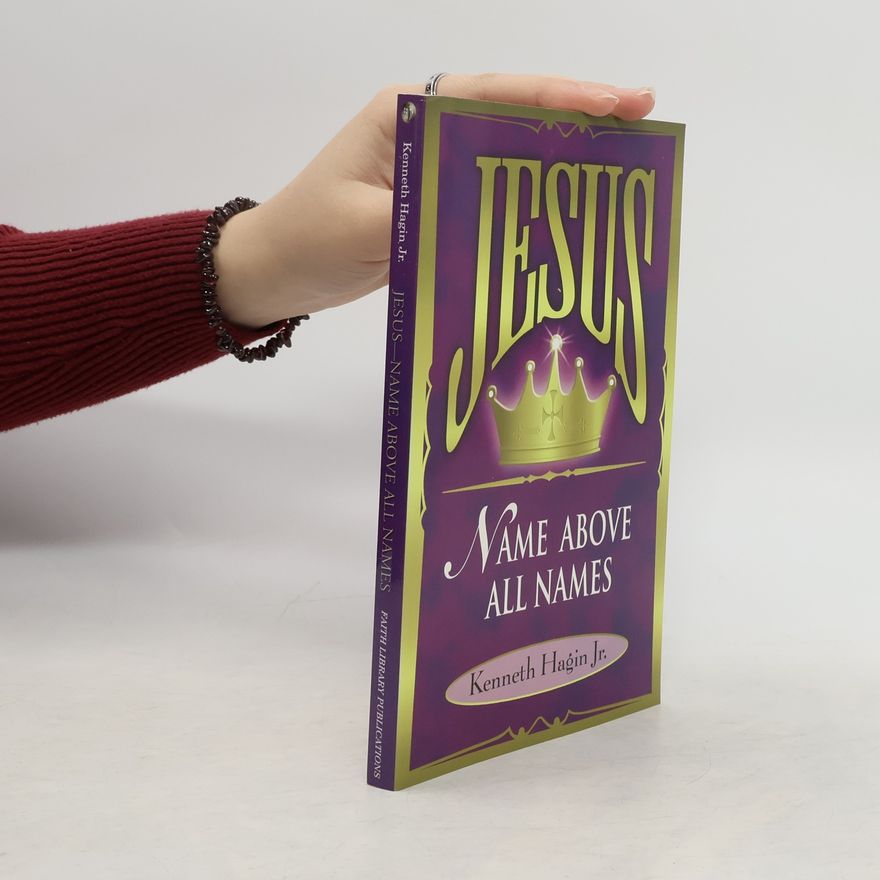 Kenneth E. Hagin Jesus - Name Above All Names