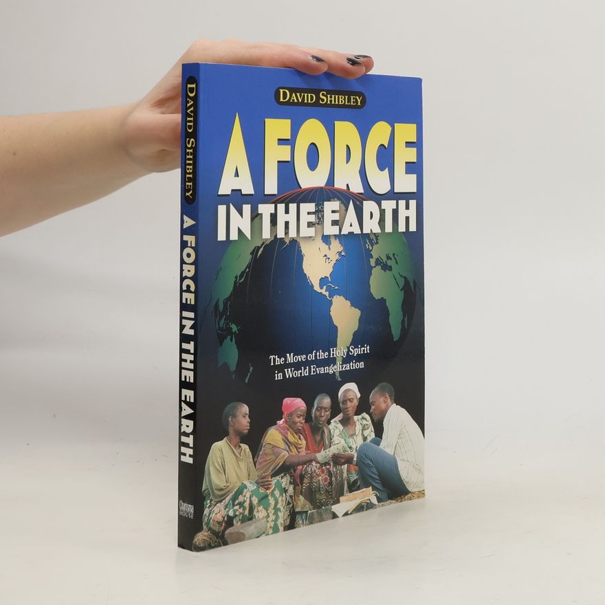David Shibley A Force in the Earth