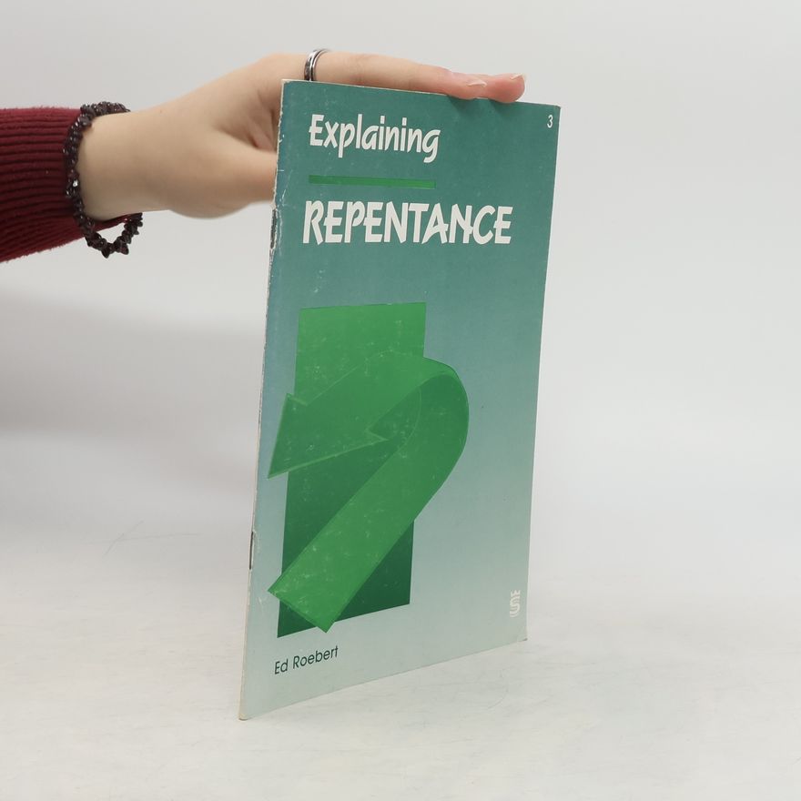 Ed Roebert Explaining Repentance