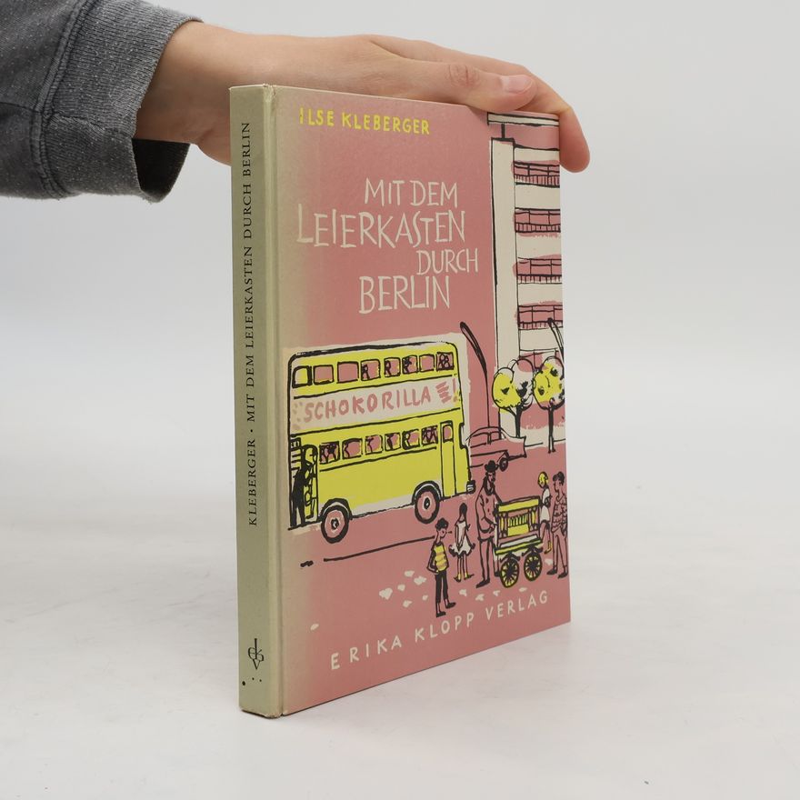 Ilse Kleberger Mit dem Leierkasten durch Berlin