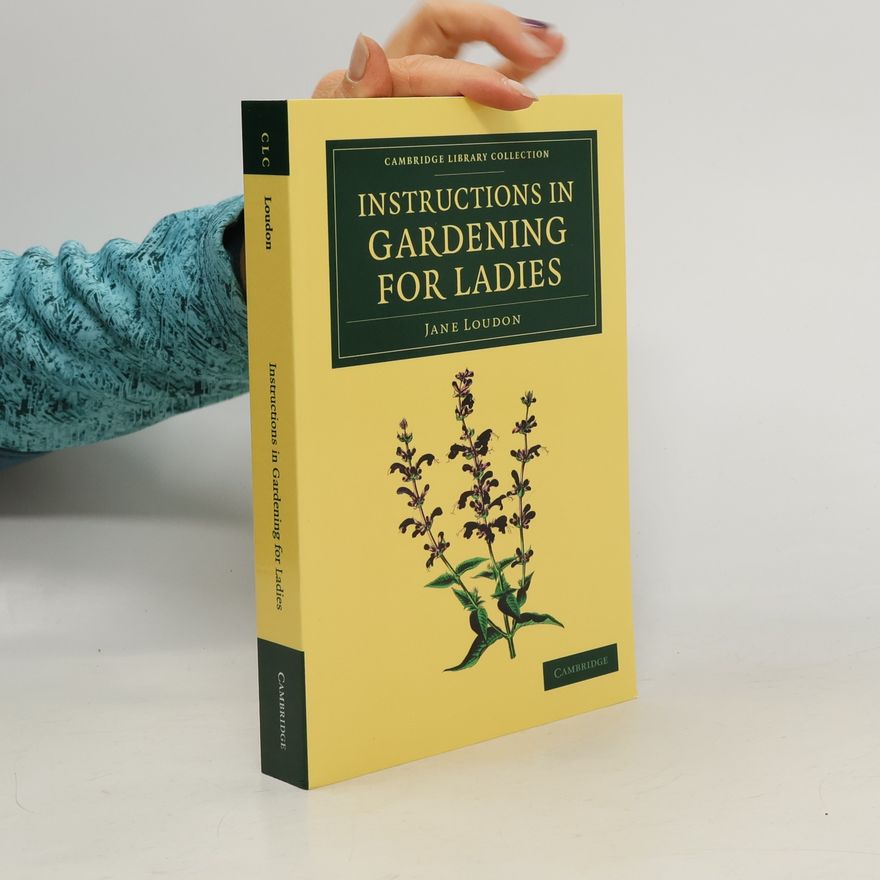 Jane Loudon Instructions in Gardening for Ladies