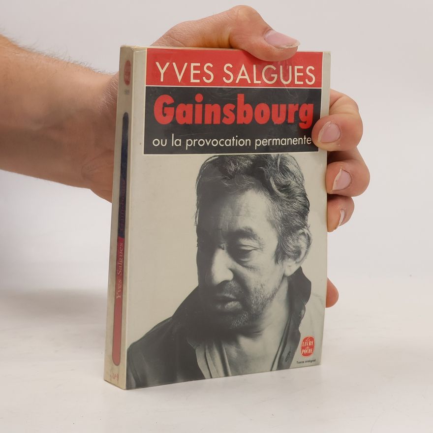 Yves Salgues Gainsbourg ou la Provocation Permanente
