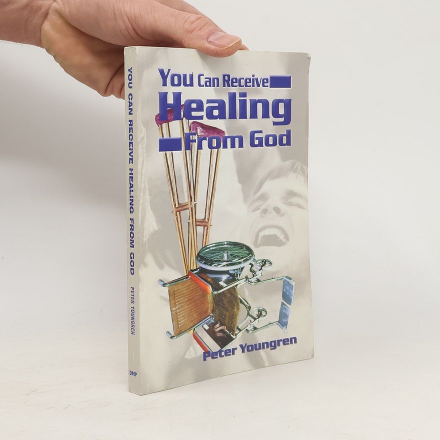 Peter Youngren You Can Receive Healing From God