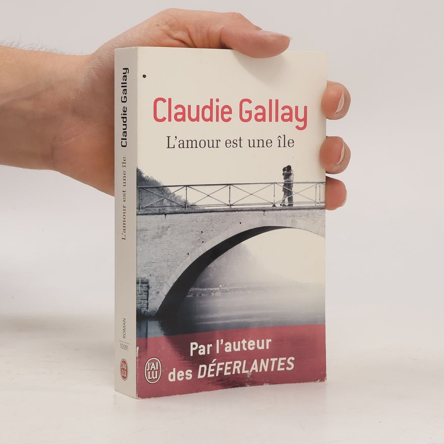Claudie Gallay L'amour est une île. Die Liebe ist eine Insel, französische Ausgabe