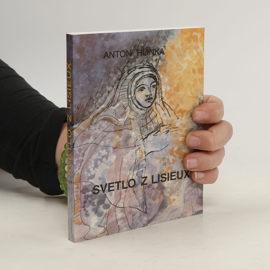Anton Hlinka Svetlo z Lisieux