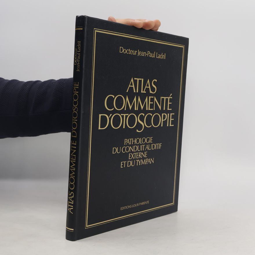 Jean-Paul Ladril Atlas commenté d'otoscopie