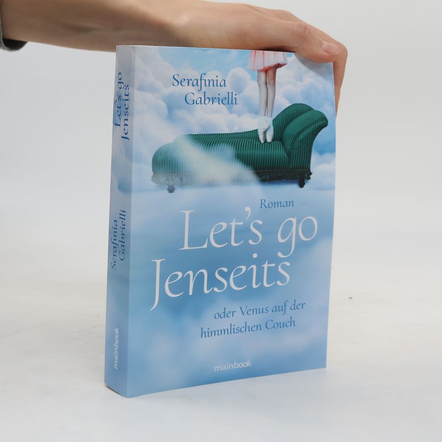 Serafinia Gabrielli Let's go Jenseits oder Venus auf der himmlischen Couch
