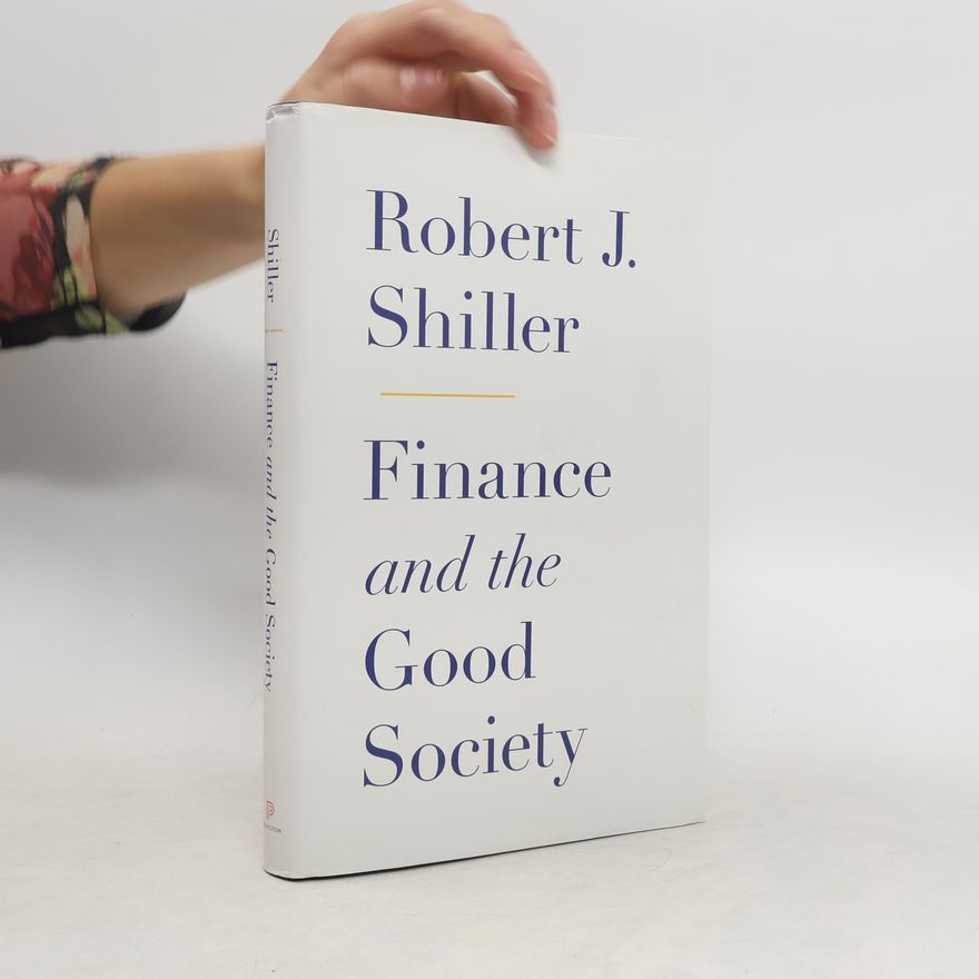 Robert J. Shiller Finance and the Good Society