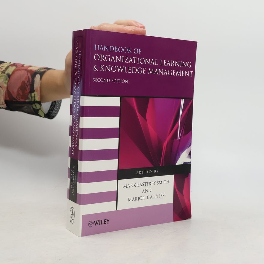 Marjorie A. Lyles Handbook of Organizational Learning and Knowledge Management: Second Edition