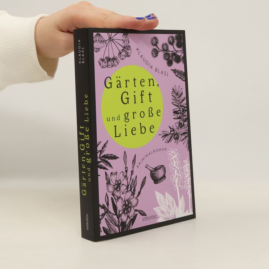 Klaudia Blasl Gärten, Gift und große Liebe