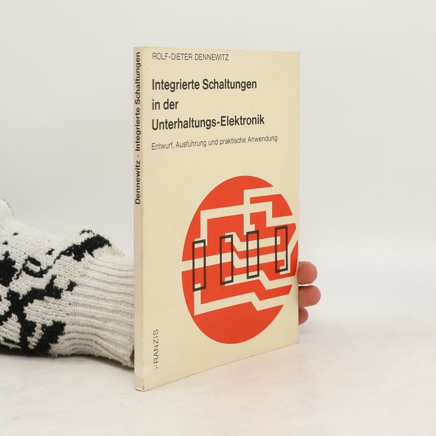 Rolf-Dieter Dennewitz Integrierte Schaltungen in der Unterhaltungs-Elektronik